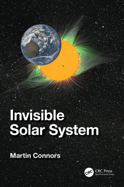 Book cover of: Invisible Solar System. By: Martin Connors