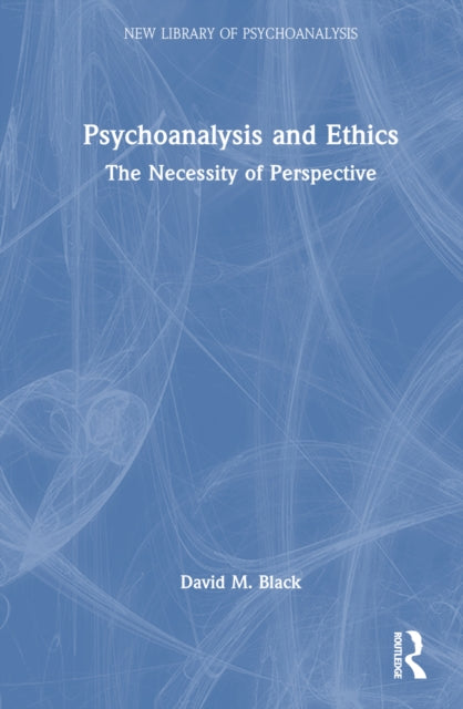 Book cover of: Psychoanalysis and Ethics. By: David M. Black