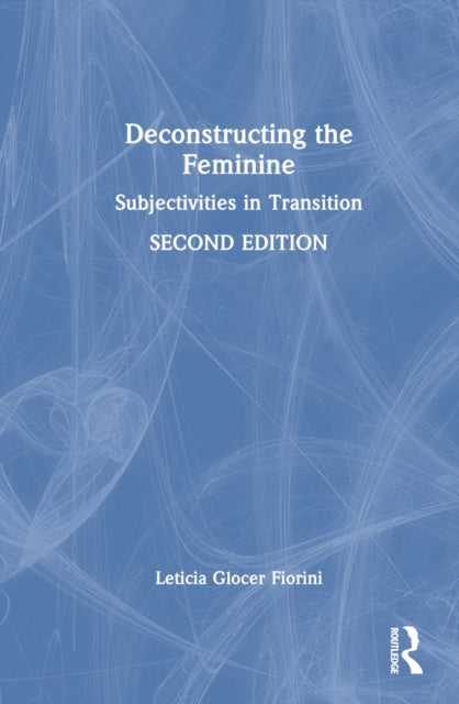 Book cover of: Deconstructing the Feminine. By: Leticia Glocer Fiorini