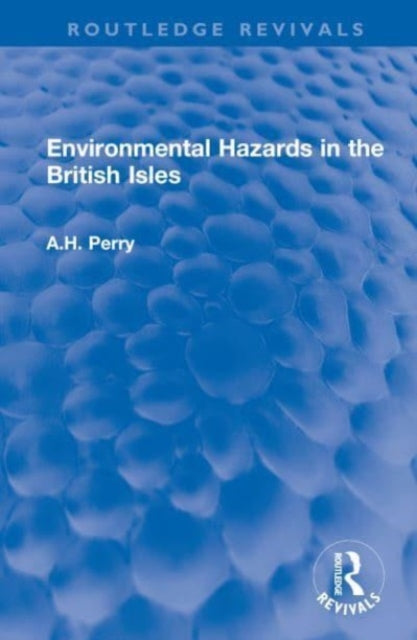 Book cover of: Environmental Hazards in the British Isles. By: A. H. Perry