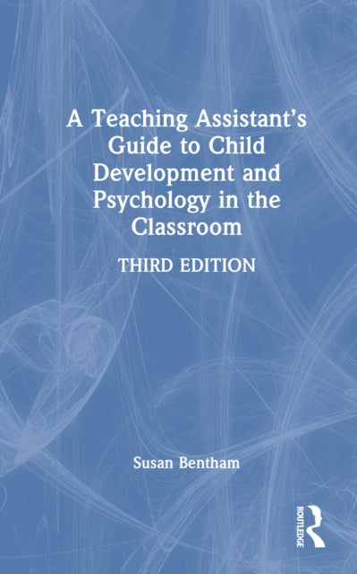 Book cover of: Teaching Assistant’s Guide to Child Development and Psychology in the Classroom. By: Susan Bentham