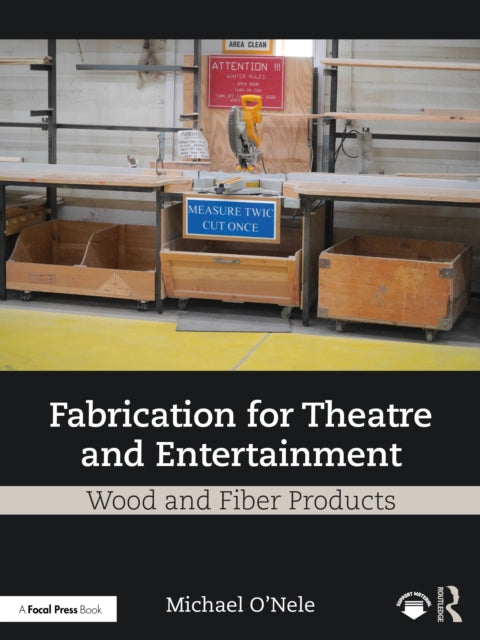 Book cover of: Fabrication for Theatre and Entertainment: Wood and Fiber Products. By: Michael O'Nele