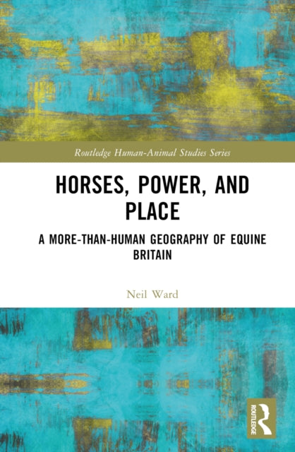 Book cover of: Horses, Power and Place. By: Neil Ward