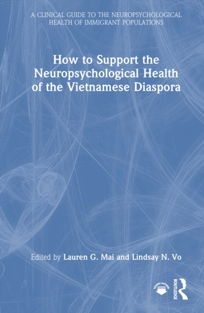 Book cover of: How to Support the Neuropsychological Health of the Vietnamese Diaspora. By: Lauren G. Mai