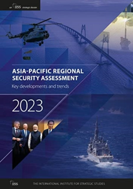 Book cover of: Asia-Pacific Regional Security Assessment 2023. By: The International Institute for Strategic Studies (Iiss)