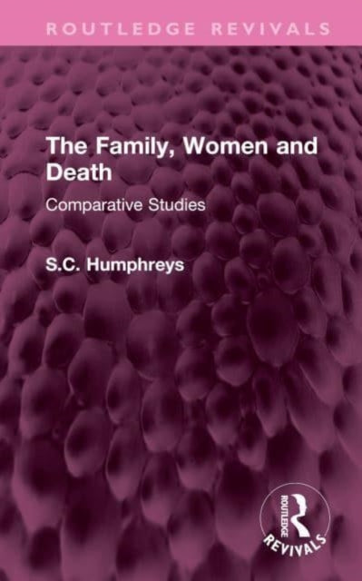 Book cover of: Family, Women and Death. By: S. C. Humphreys