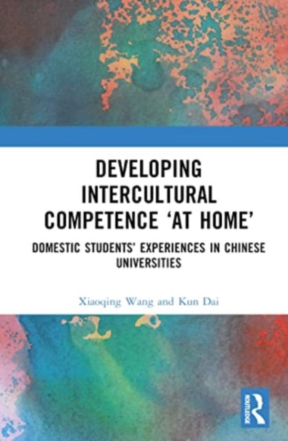 Book cover of: Developing Intercultural Competence “at Home”. By: Xiaoqing Wang