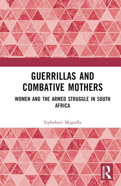 Book cover of: Guerrillas and Combative Mothers. By: Siphokazi Magadla