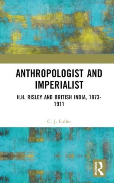 Book cover of: Anthropologist and Imperialist. By: C. J. Fuller