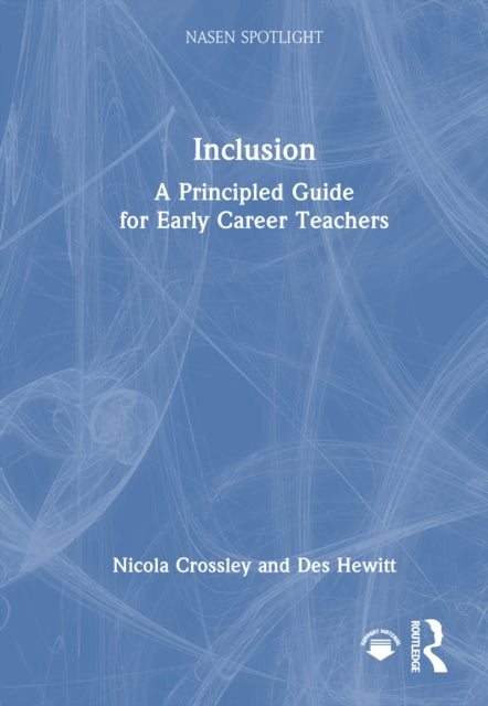 Book cover of: Inclusion: A Principled Guide for Early Career Teachers. By: Nicola Crossley