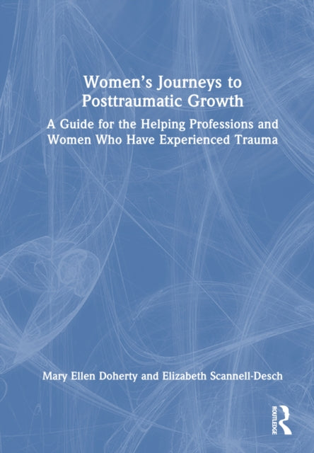 Book cover of: Women’s Journeys to Posttraumatic Growth. By: Mary Ellen Doherty