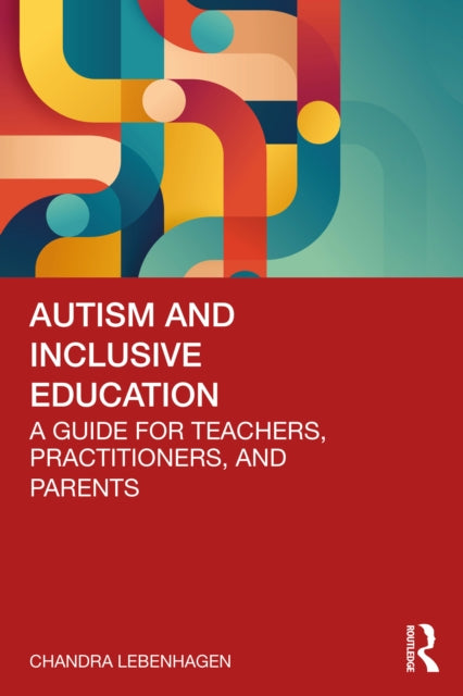 Book cover of: Autism and Inclusive Education. By: Chandra Lebenhagen