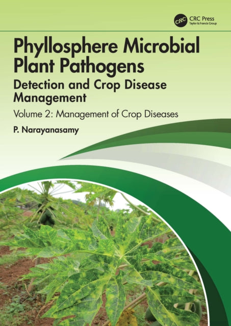 Book cover of: Phyllosphere Microbial Plant Pathogens: Detection and Crop Disease Management. By: P. Narayanasamy