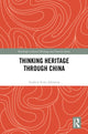 Book cover of: Thinking Heritage Through China. By: Andrew Scott Johnston