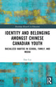 Book cover of: Identity and Belonging among Chinese Canadian Youth. By: Dan Cui