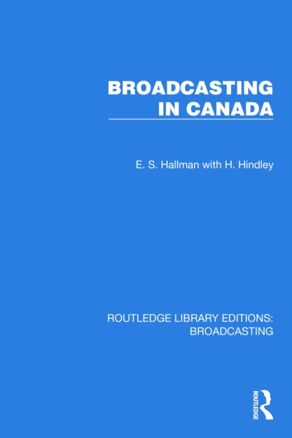 Book cover of: Broadcasting in Canada. By: E. S. Hallman