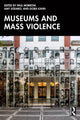 Book cover of: Museums and Mass Violence. By: Paul Morrow