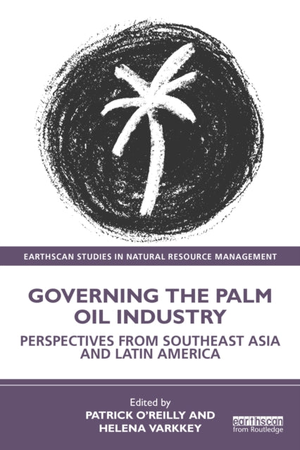 Book cover of: Governing the Palm Oil Industry. By: Helena Varkkey
