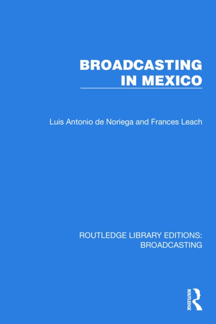 Book cover of: Broadcasting in Mexico. By: Luis Antonio de Noriega