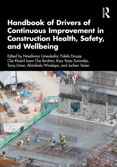 Book cover of: Handbook of Drivers of Continuous Improvement in Construction Health, Safety, and Wellbeing. By: Nnedinma Umeokafor