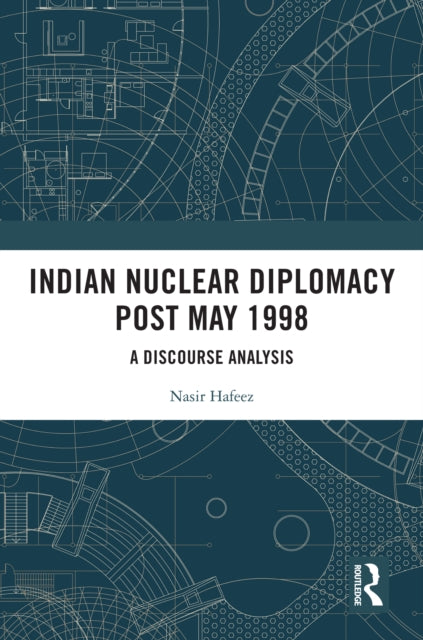 Book cover of: Indian Nuclear Diplomacy Post May 1998. By: Nasir Hafeez