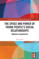 Book cover of: Space and Power of Young People's Social Relationships