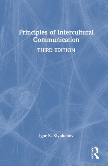 Book cover of: Principles of Intercultural Communication. By: Igor Klyukanov
