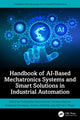 Book cover of: Handbook of AI-Based Mechatronics Systems and Smart Solutions in Industrial Automation