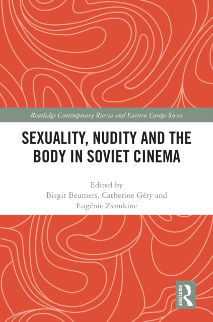 Book cover of: Sexuality, Nudity and the Body in Soviet Cinema