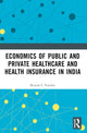 Book cover of: Economics of Public and Private Healthcare and Health Insurance in India