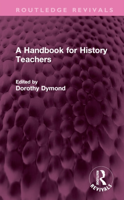 Book cover of: Handbook for History Teachers. By: Dorothy Dymond