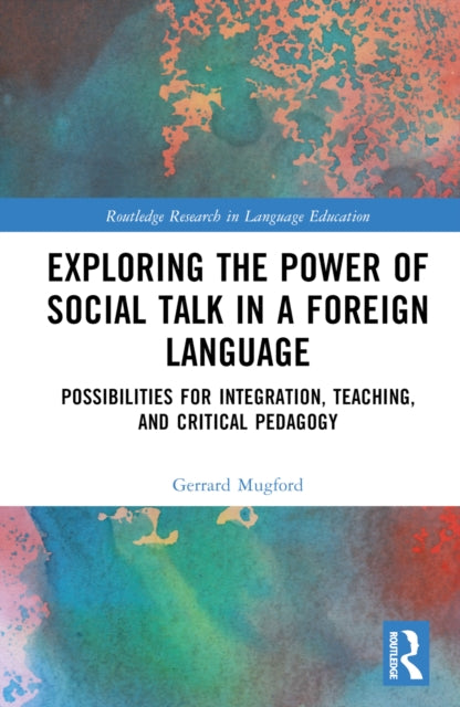 Book cover of: Exploring the Power of Social Talk in a Foreign Language. By: Gerrard Mugford