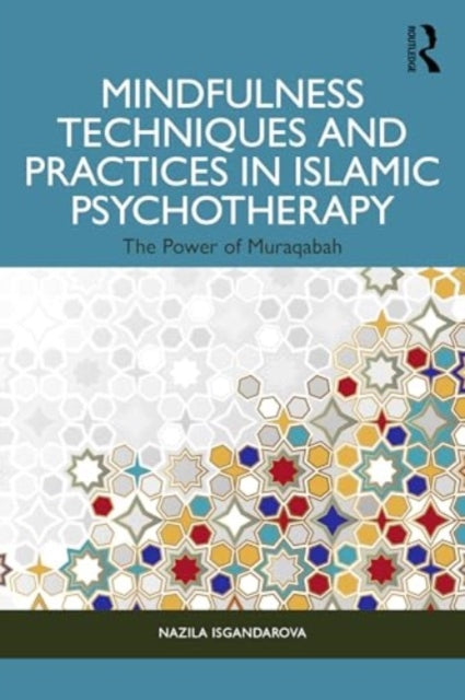 Book cover of: Mindfulness Techniques and Practices in Islamic Psychotherapy. By: Nazila Isgandarova