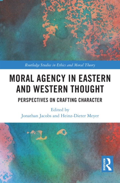 Book cover of: Moral Agency in Eastern and Western Thought. By: Jonathan A. Jacobs