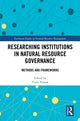 Book cover of: Researching Institutions in Natural Resource Governance. By: Fiona Nunan