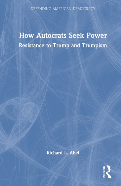 Book cover of: How Autocrats Seek Power. By: Richard L. Abel