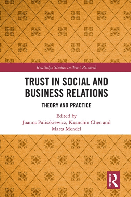 Book cover of: Trust in Social and Business Relations. By: Joanna Olga Paliszkiewicz