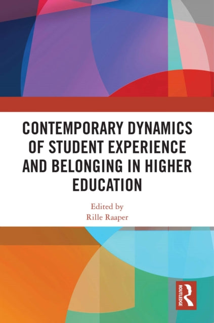 Book cover of: Contemporary Dynamics of Student Experience and Belonging in Higher Education. By: Rille Raaper