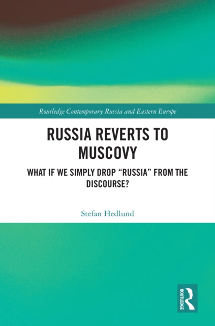 Book cover of: Russia Reverts to Muscovy. By: Stefan Hedlund