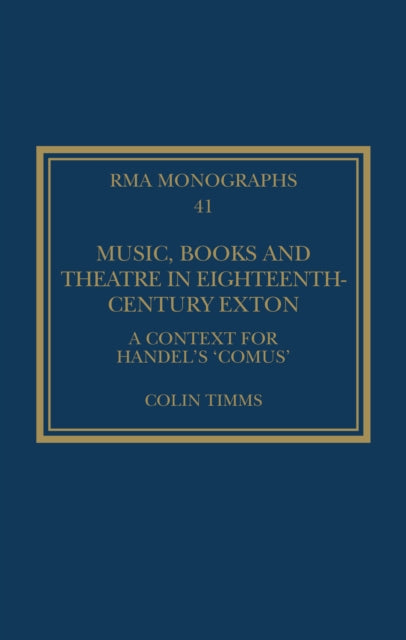 Book cover of: Music, Books and Theatre in Eighteenth-Century Exton. By: Colin Timms