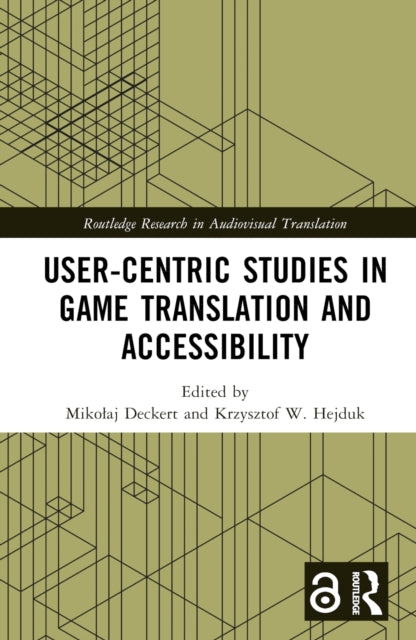 Book cover of: User-Centric Studies in Game Translation and Accessibility. By: Mikolaj Deckert