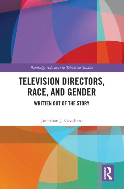 Book cover of: Television Directors, Race, and Gender. By: Jonathan J. Cavallero