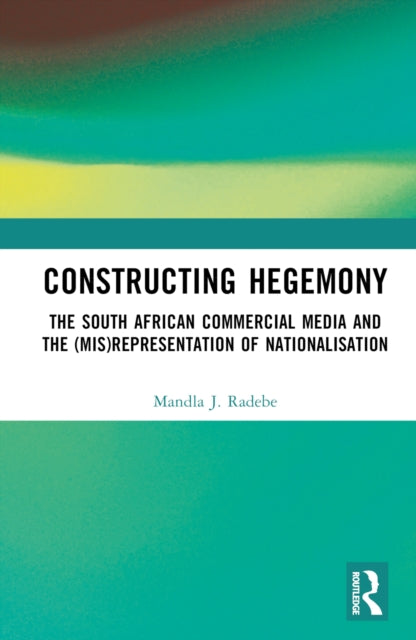 Book cover of: Constructing Hegemony. By: Mandla J Radebe