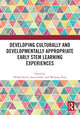 Book cover of: Developing Culturally and Developmentally Appropriate Early STEM Learning Experiences. By: Philip Hui Li