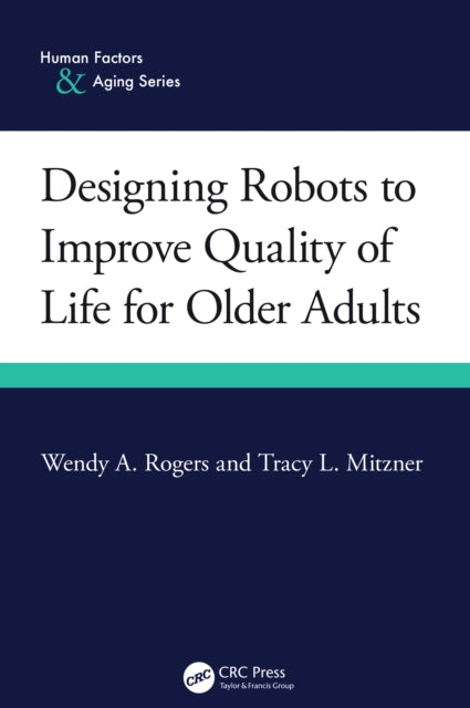 Book cover of: Designing Robots to Improve Quality of Life for Older Adults