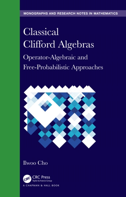 Book cover of: Classical Clifford Algebras. By: Ilwoo Cho