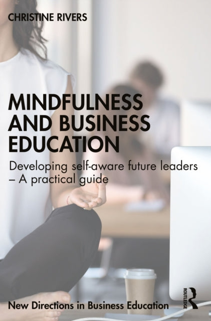 Book cover of: Mindfulness and Business Education. By: Christine Rivers