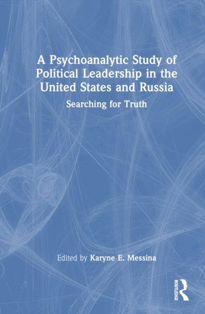 Book cover of: Psychoanalytic Study of Political Leadership in the United States and Russia. By: Karyne E. Messina