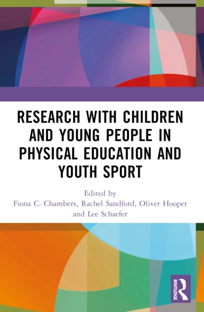 Book cover of: Research with Children and Young People in Physical Education and Youth Sport