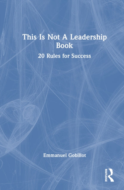 Book cover of: This Is Not A Leadership Book. By: Emmanuel Gobillot